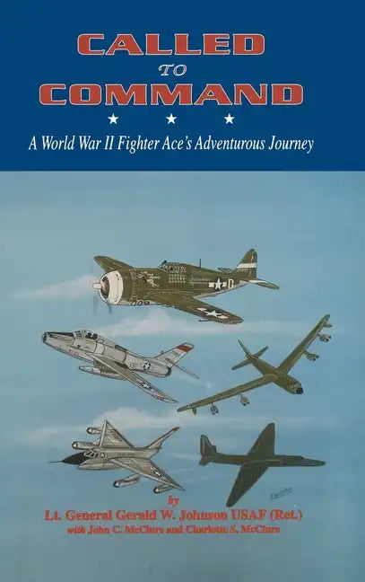 Called to Command: WWII Fighter Ace's Adventure Journey - Hardcover