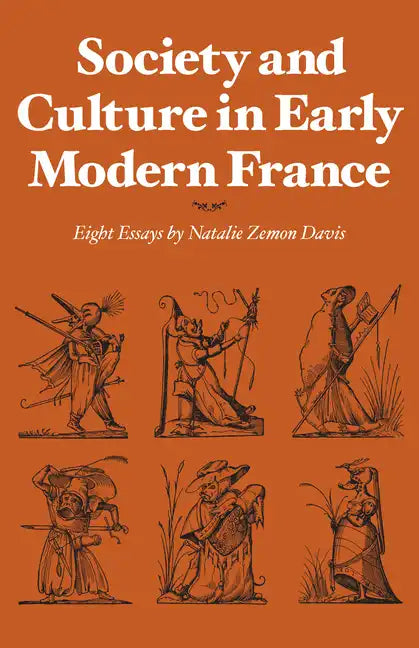 Society and Culture in Early Modern France: Eight Essays by Natalie Zemon Davis - Paperback