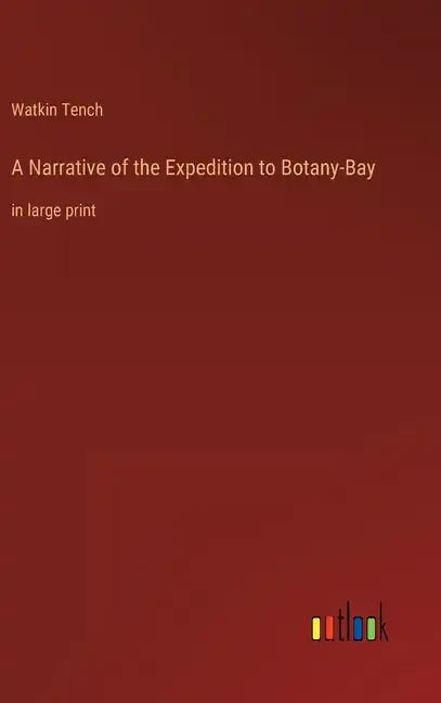 A Narrative of the Expedition to Botany-Bay: in large print - Hardcover