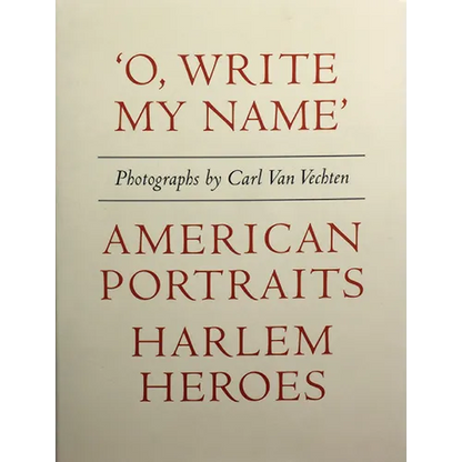Carl Van Vechten: 'o, Write My Name': American Portraits, Harlem Heroes - Hardcover