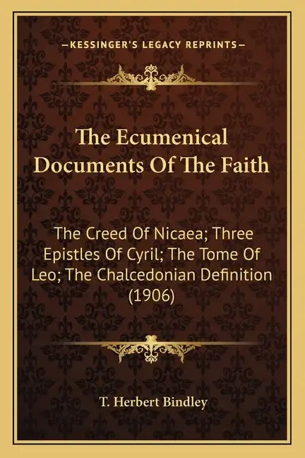 The Ecumenical Documents of the Faith: The Creed of Nicaea; Three Epistles of Cyril; The Tome of Leo; The Chalcedonian Definition (1906) - Paperback