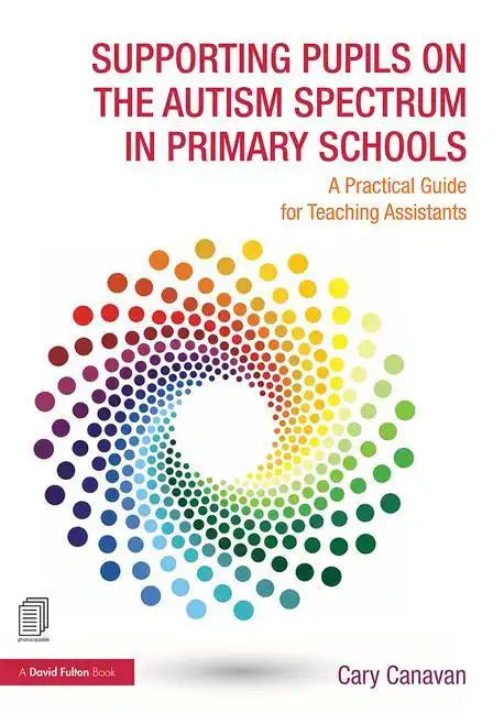 Supporting Pupils on the Autism Spectrum in Primary Schools: A Practical Guide for Teaching Assistants - Paperback