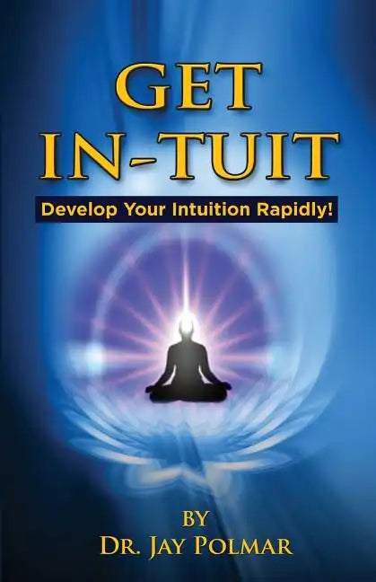 Get In-Tuit: Develop Your Intuition Rapidly - Paperback