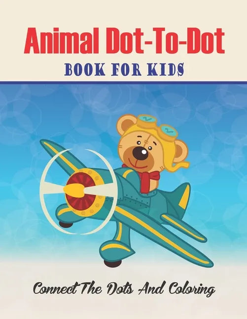 Animal Dot-to-dot Book For Kids Connect The Dots And Coloring: Challenging and Fun Dot to Dot Puzzles (volume 3) - Paperback