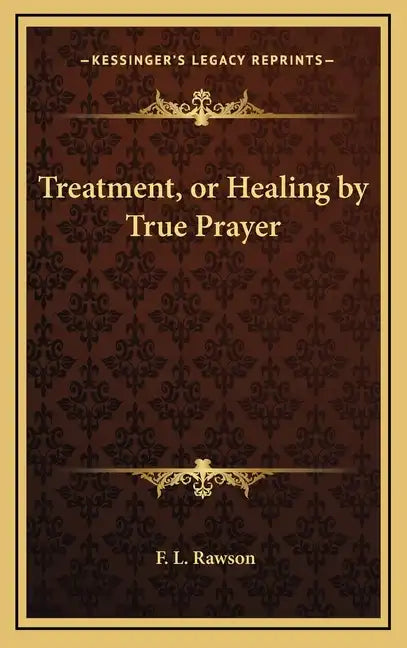 Treatment, or Healing by True Prayer - Hardcover