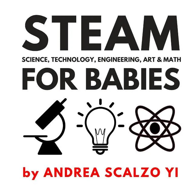STEAM for Babies - Science, Technology, Engineering, Art & Math: STEAM & STEM High Contrast Images for Babies 0-12 Months - Paperback