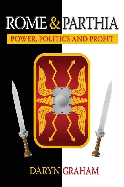 Rome And Parthia: Power, Politics and Profit - Paperback