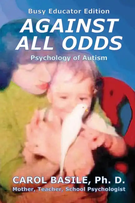 Against All Odds: Your Student's Life Journey With Autism - Paperback
