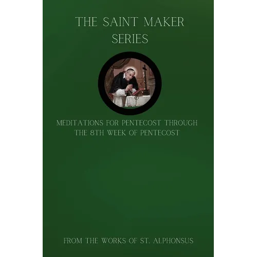 The Saint Maker Series: Daily Pentecost Meditations from the Works of St. Alphonsus Vol 1 - Paperback