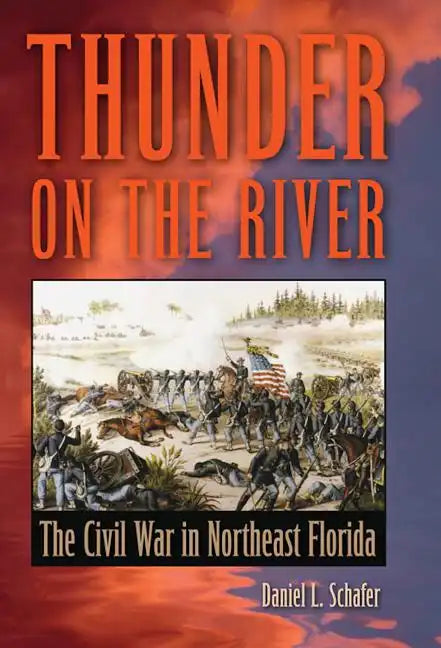 Thunder on the River: The Civil War in Northeast Florida - Paperback