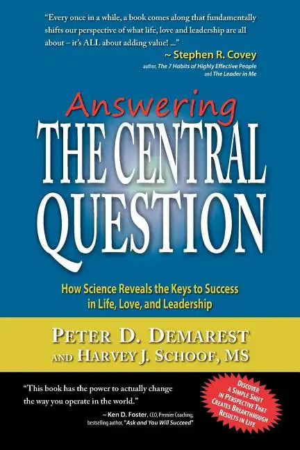 Answering The Central Question: How Science Reveals the Keys to Success in Life, Love, and Leadership - Paperback