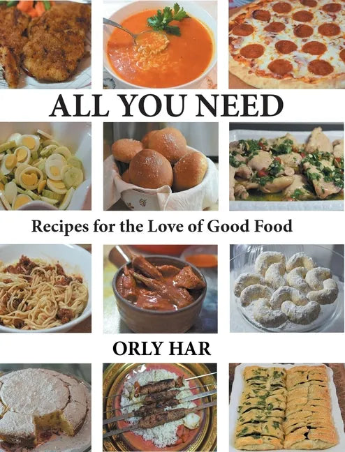 All You Need: Recipes for the Love of Good Food - Hardcover