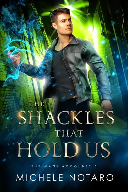 The Shackles That Hold Us: The Magi Accounts 2 - Paperback