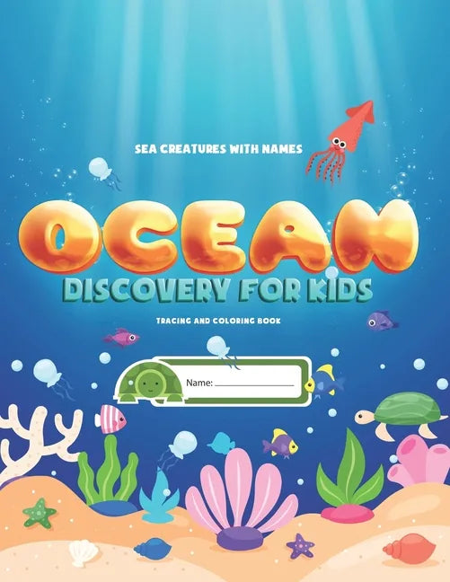 Sea Creatures With Names: Ocean Discovery For Kids - Tracing & Coloring Book: Learn, Trace and Color Ocean Animals With Puzzles - Paperback