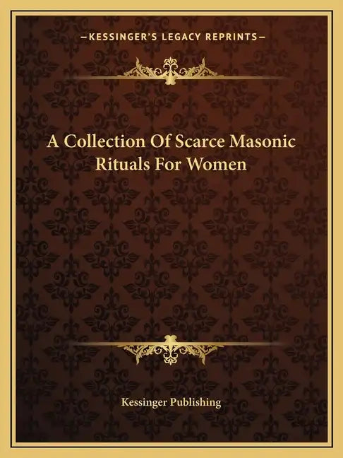 A Collection of Scarce Masonic Rituals for Women - Paperback