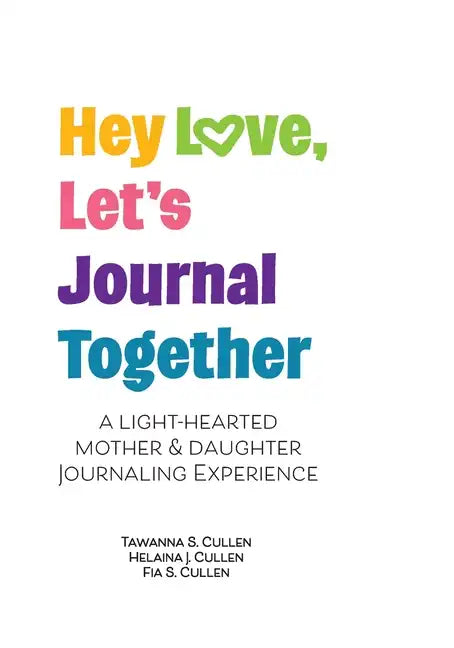 Hey Love, Let's Journal Together: A Lighthearted Mother & Daughter Journal Experience - Paperback