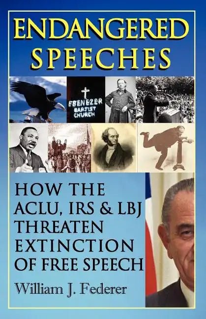 Endangered Speeches - How the ACLU, IRS & LBJ Threaten Extinction of Free Speech - Paperback
