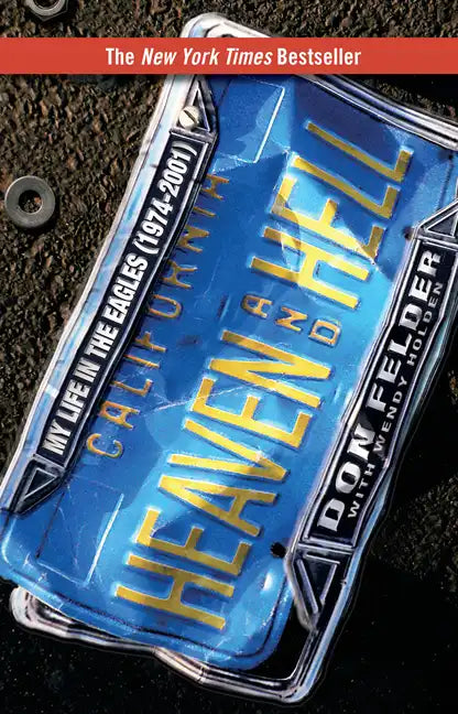 Heaven and Hell: My Life in the Eagles (1974-2001) - Paperback