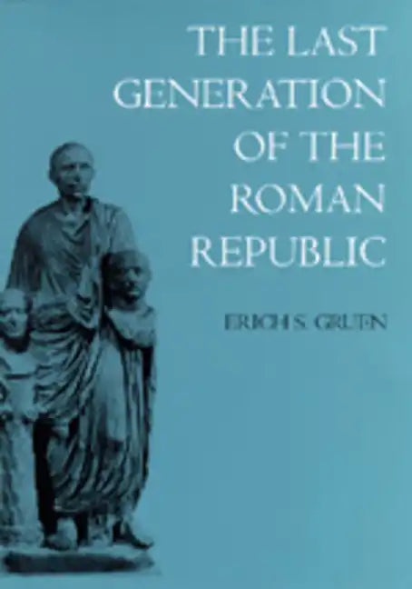 The Last Generation of the Roman Republic - Paperback