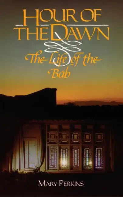 Hour of the Dawn: The Life of the Bab - Paperback