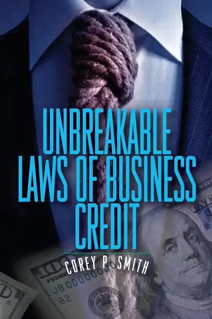 Unbreakable Laws of Business Credit - Paperback