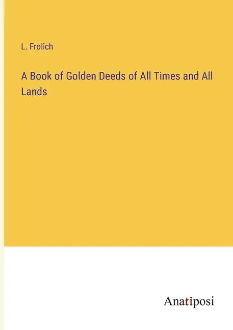 A Book of Golden Deeds of All Times and All Lands - Paperback