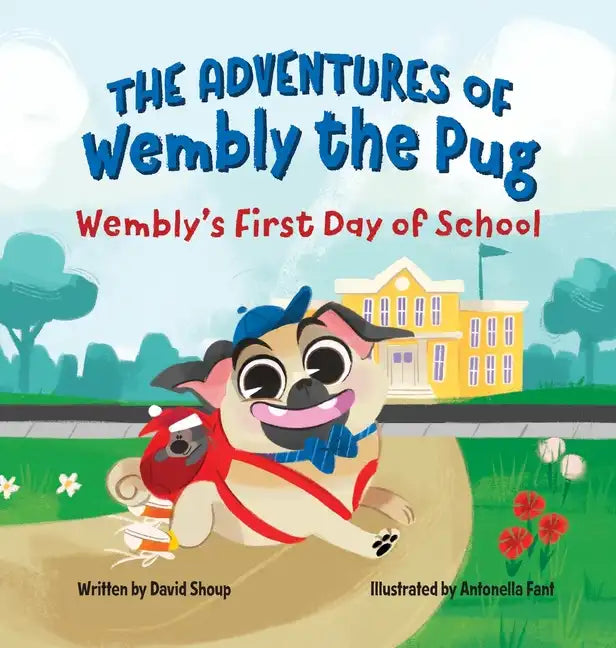 The Adventures of Wembly the Pug: Wembly's First Day of School - Hardcover