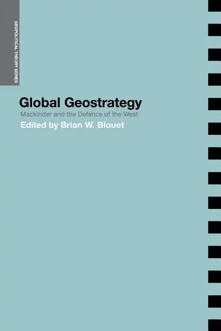 Global Geostrategy: Mackinder and the Defence of the West - Paperback