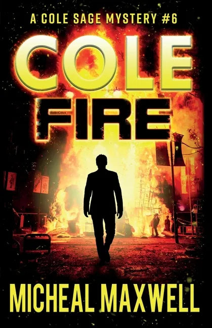 Cole Fire: A Mystery and Suspense Novel - Paperback