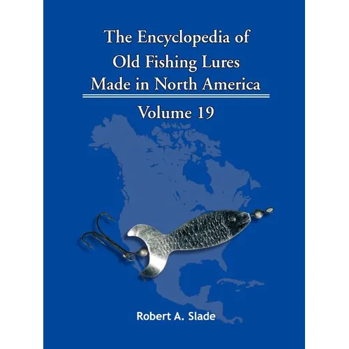 The Encyclopedia of Old Fishing Lures: Made in North America - Paperback