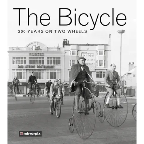 The Bicycle: 200 Years on Two Wheels - Paperback