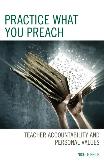 Practice What You Preach: Teacher Accountability and Personal Values - Paperback