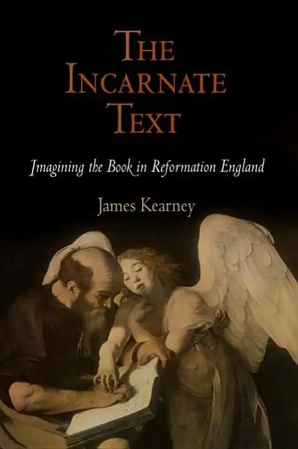 The Incarnate Text: Imagining the Book in Reformation England - Hardcover