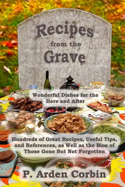 Recipes from the Grave: Wonderful Dishes for the Here and After - Paperback