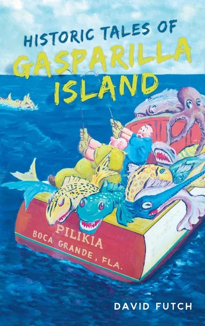 Historic Tales of Gasparilla Island - Hardcover