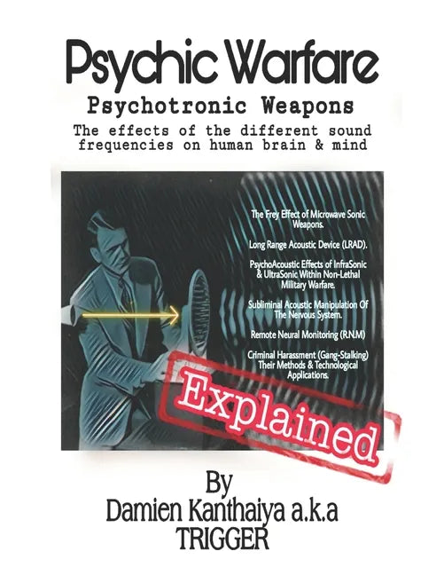Psychic Warfare Psychotronic Weapons - The Effects of the different sound frequencies on human brain & mind By Damien Kanthaiya (TRIGGER) - Paperback