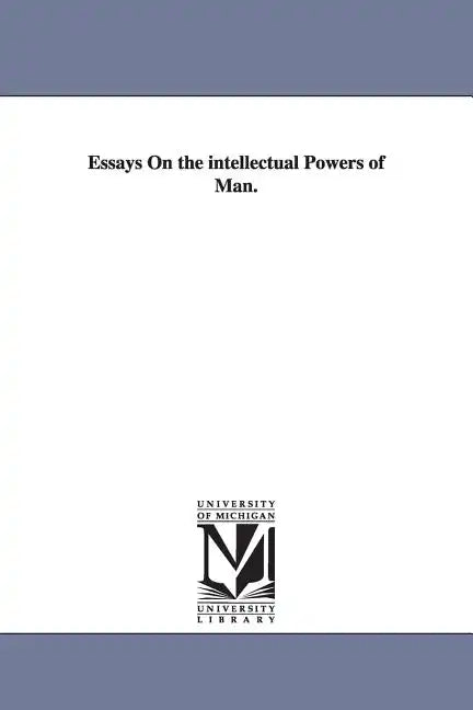 Essays On the intellectual Powers of Man. - Paperback