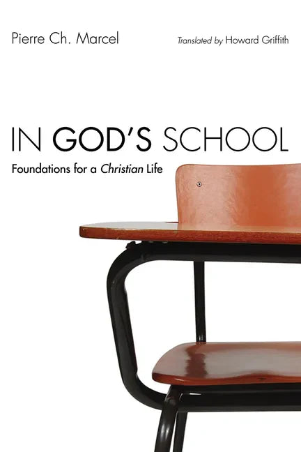 In God's School: Foundations for a Christian Life - Hardcover