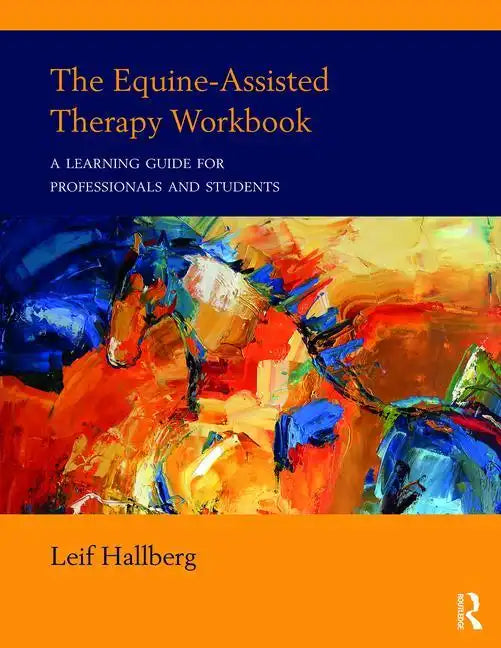 The Equine-Assisted Therapy Workbook: A Learning Guide for Professionals and Students - Paperback