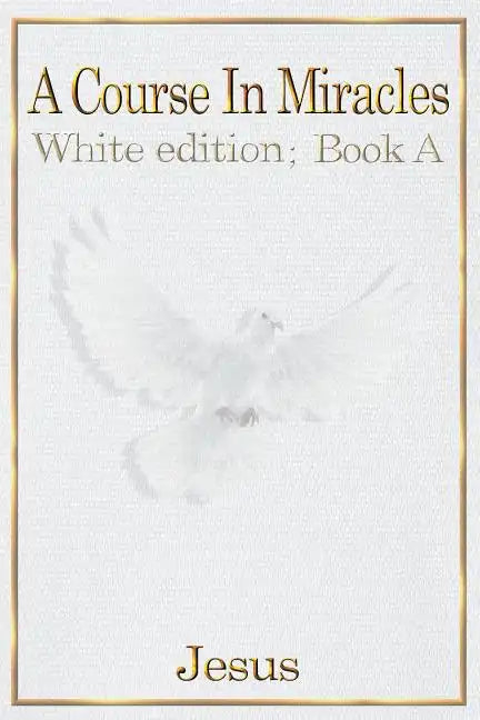 A Course in Miracles: white edition book A - Paperback