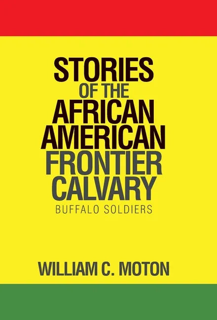 Stories of the African American Frontier Calvary: Buffalo Soldiers - Hardcover