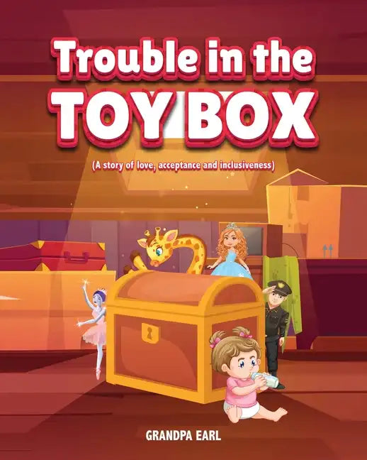 Trouble in the Toy Box: (A story of love, acceptance and inclusiveness) - Paperback