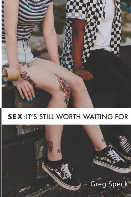 Sex: It's Still Worth Waiting For - Paperback
