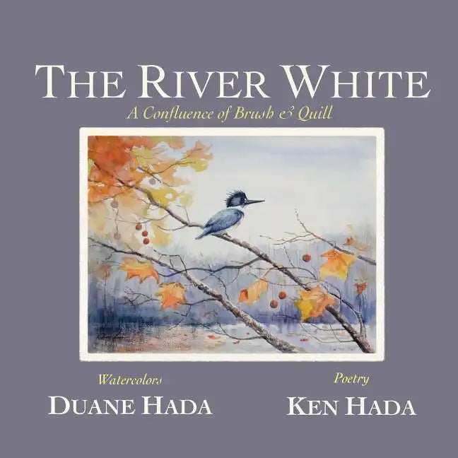The River White: A Confluence of Brush & Quill - Paperback