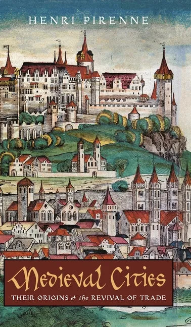 Medieval Cities: Their Origins and the Revival of Trade - Hardcover