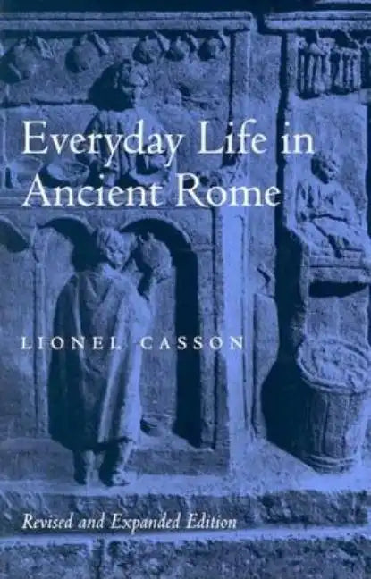 Everyday Life in Ancient Rome (Revised and Expanded) - Paperback