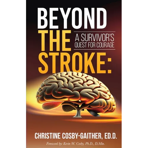 Beyond the Stroke: A Survivors Quest for Courage - Paperback