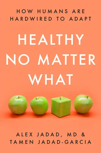 Healthy No Matter What: How Humans Are Hardwired to Adapt - Hardcover