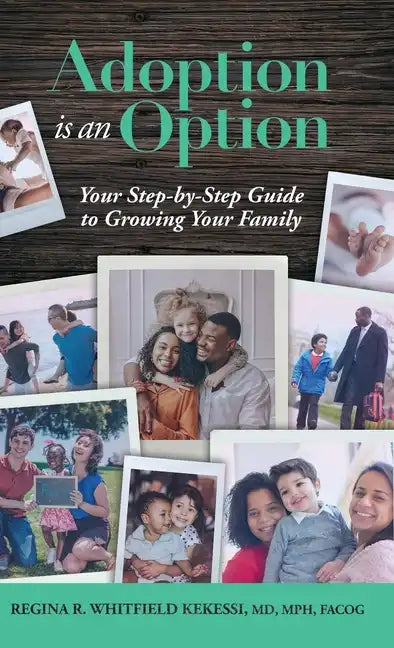 Adoption is an Option: Your Step-by-Step Guide to Growing Your Family - Hardcover