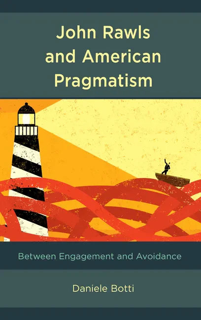 John Rawls and American Pragmatism: Between Engagement and Avoidance - Paperback